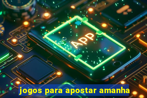 jogos para apostar amanha