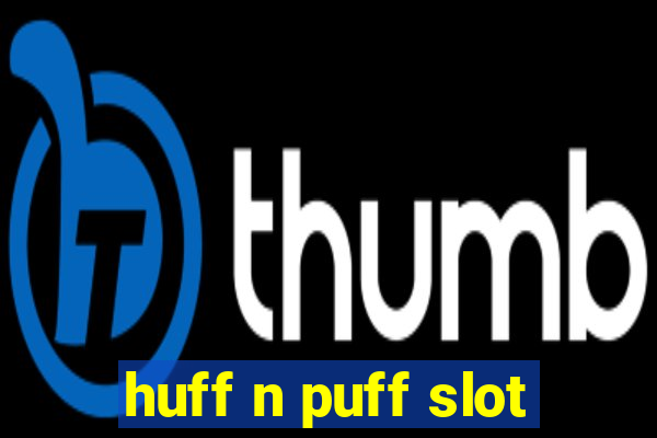 huff n puff slot