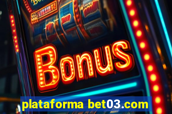 plataforma bet03.com