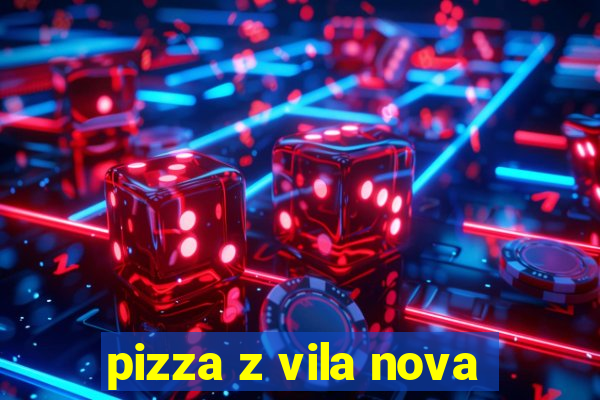 pizza z vila nova