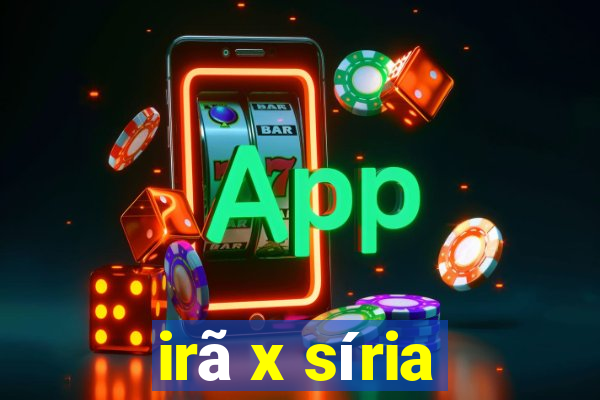 irã x síria