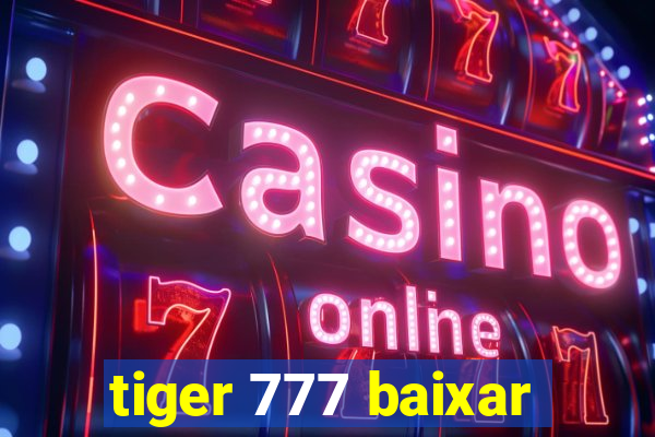 tiger 777 baixar