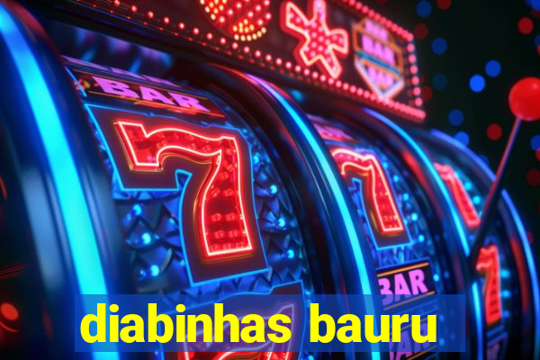 diabinhas bauru