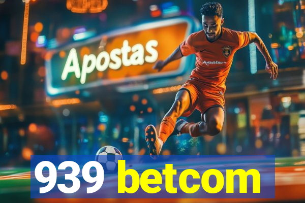 939 betcom