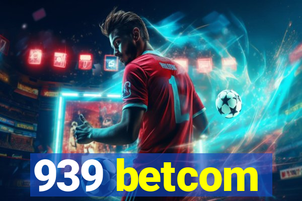 939 betcom