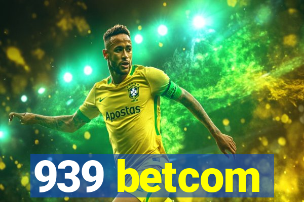 939 betcom