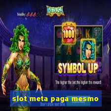 slot meta paga mesmo