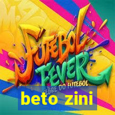 beto zini