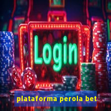 plataforma perola bet