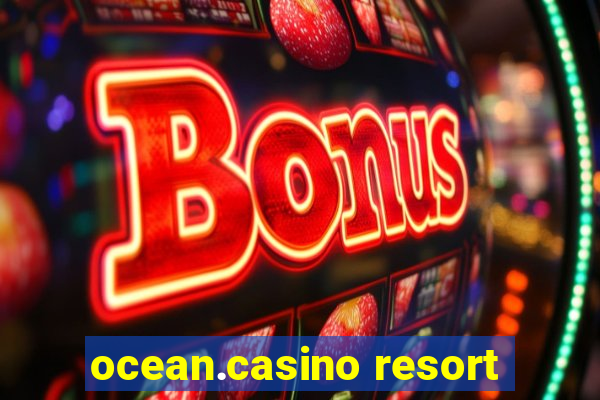 ocean.casino resort