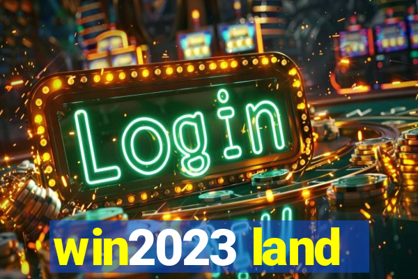 win2023 land