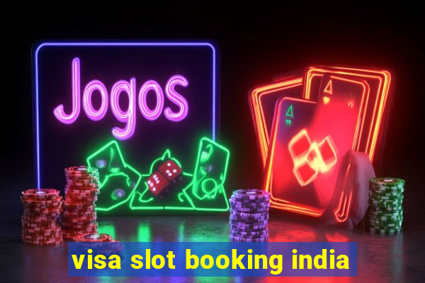 visa slot booking india