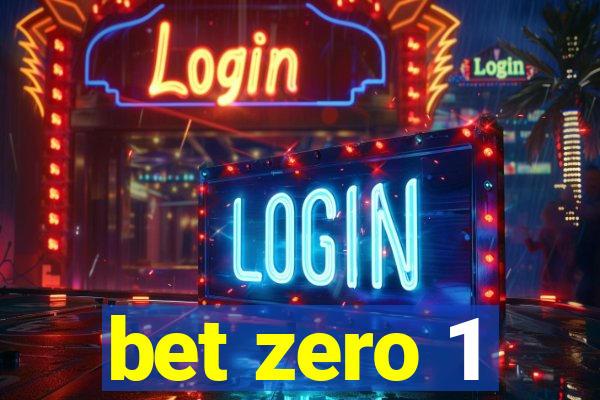 bet zero 1