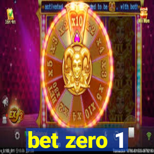 bet zero 1