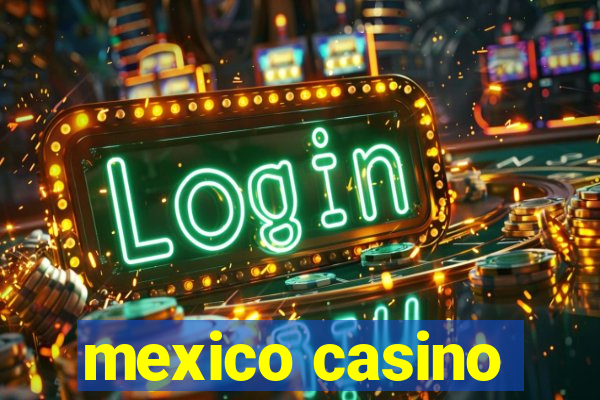 mexico casino