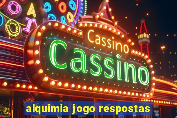 alquimia jogo respostas