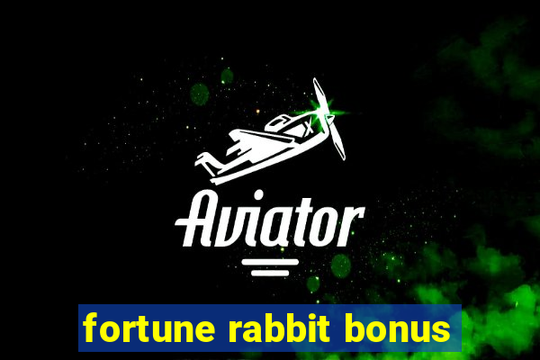 fortune rabbit bonus