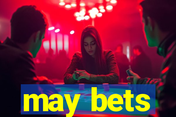 may bets