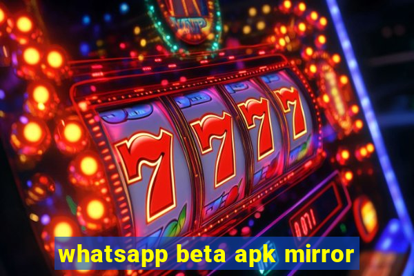 whatsapp beta apk mirror