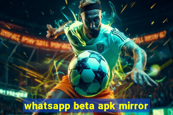 whatsapp beta apk mirror