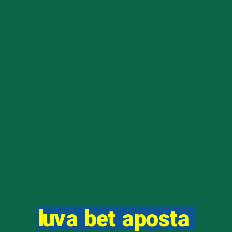 luva bet aposta