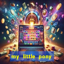 my little pony jogos de vestir