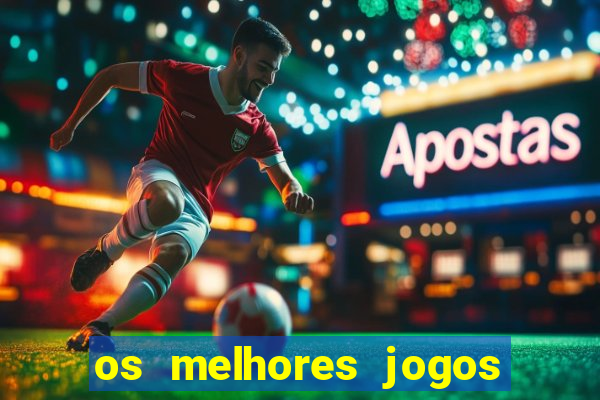 os melhores jogos on line