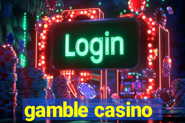 gamble casino