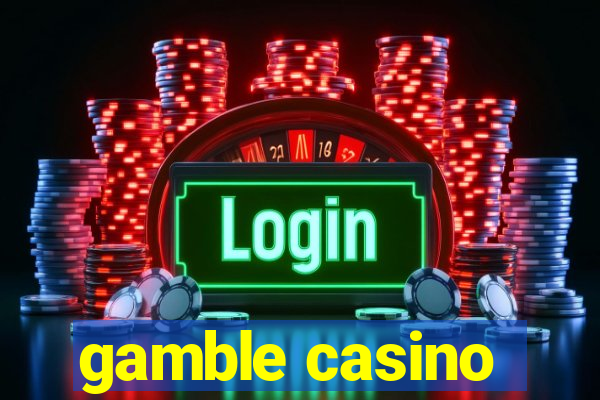 gamble casino