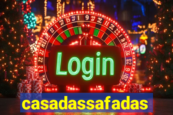 casadassafadas