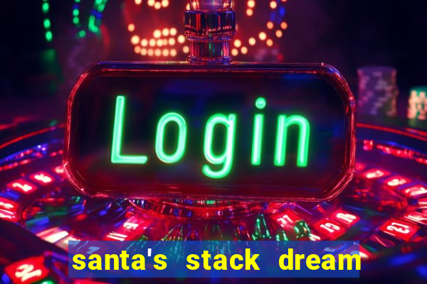 santa's stack dream drop slot