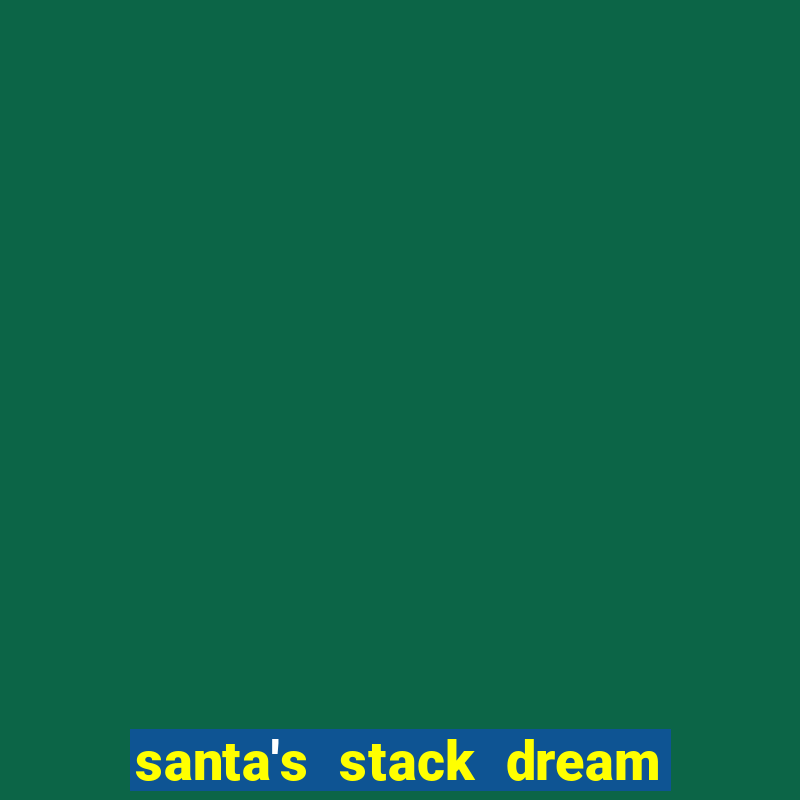 santa's stack dream drop slot