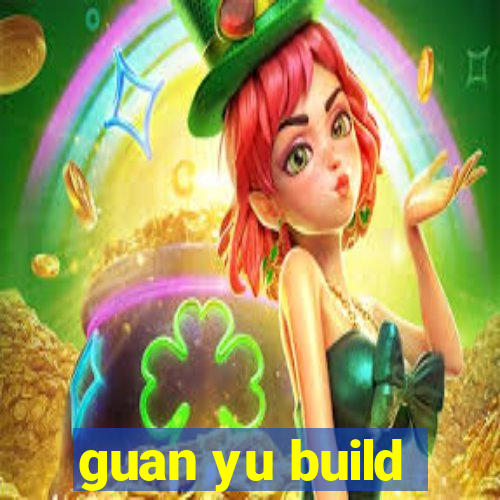 guan yu build