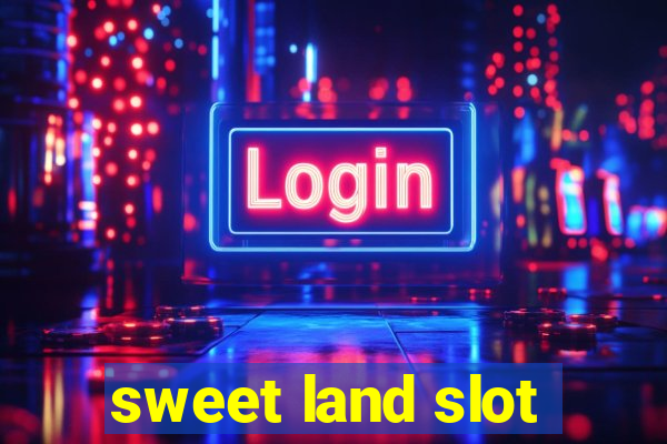 sweet land slot