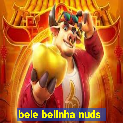 bele belinha nuds