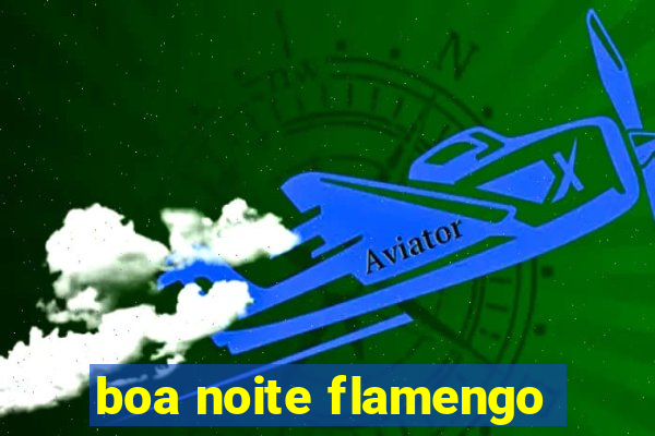 boa noite flamengo