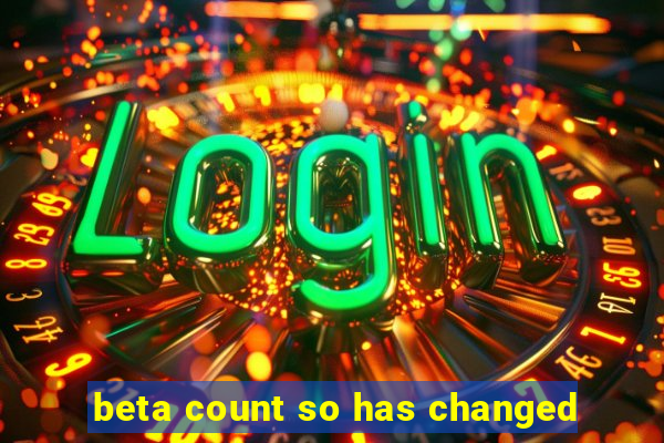 beta count so has changed