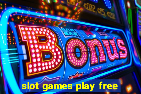 slot games play free