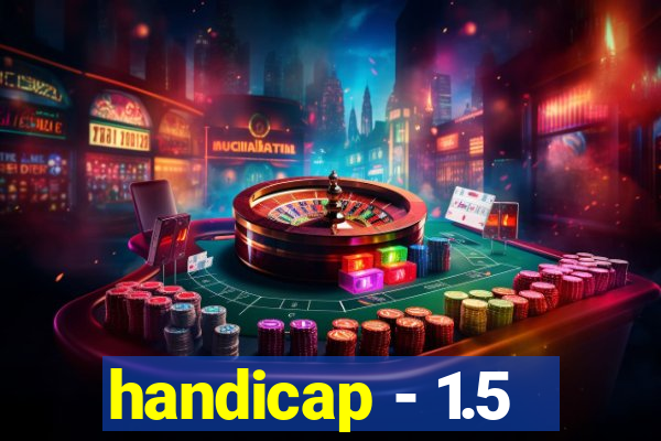 handicap - 1.5