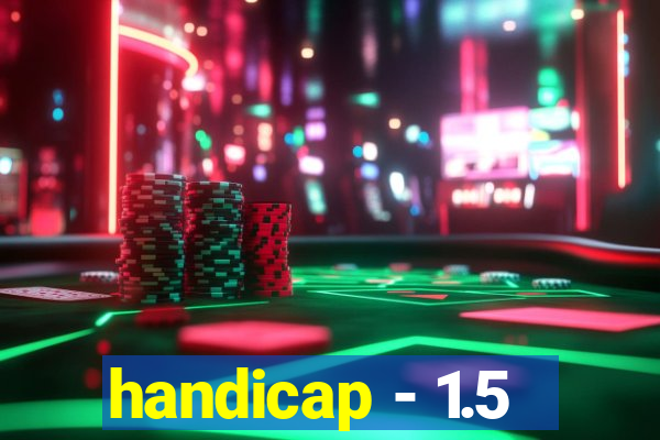 handicap - 1.5