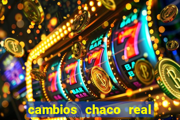 cambios chaco real x guarani