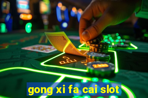 gong xi fa cai slot