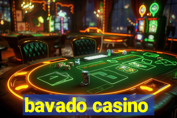 bavado casino