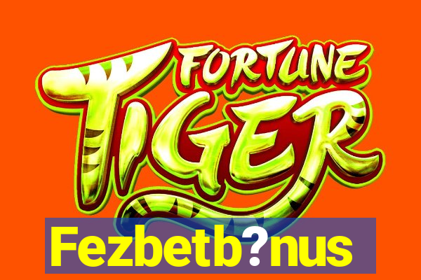 Fezbetb?nus