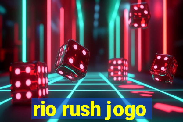 rio rush jogo