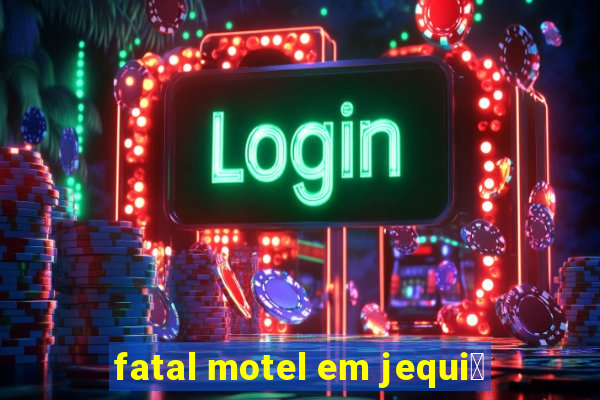 fatal motel em jequi茅