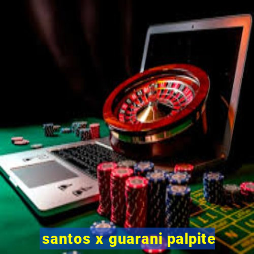 santos x guarani palpite