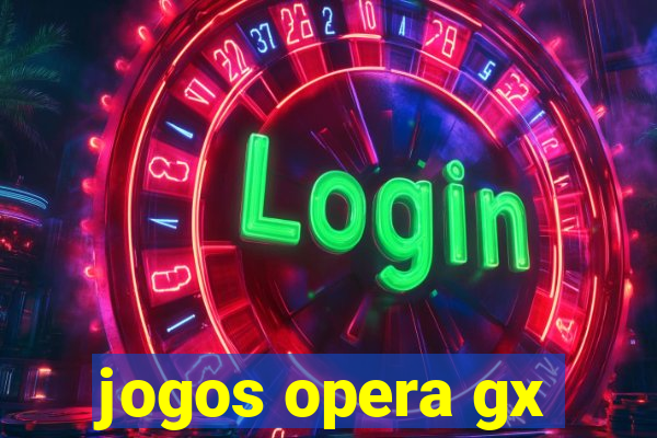 jogos opera gx