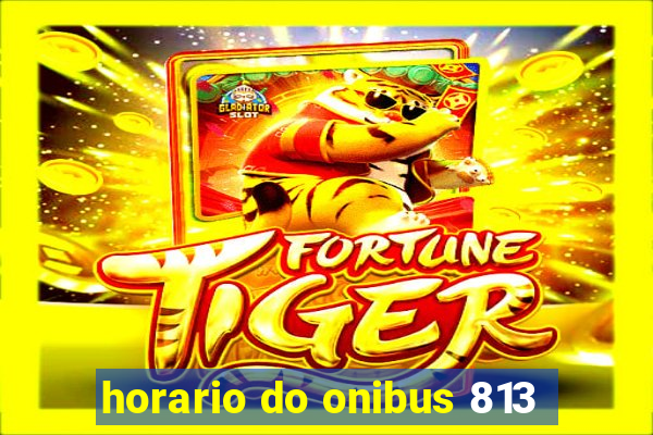 horario do onibus 813