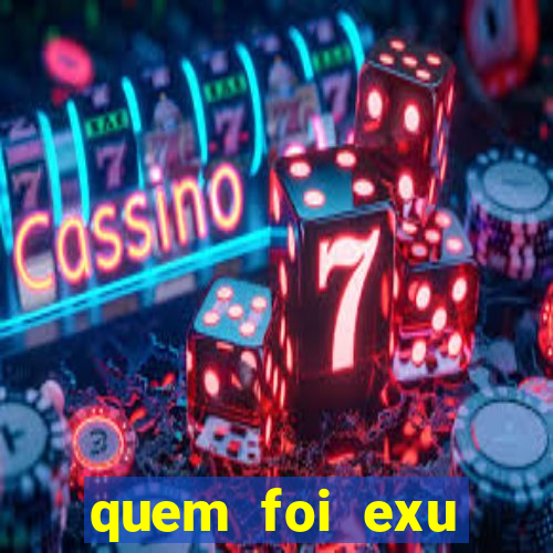 quem foi exu caveira em vida